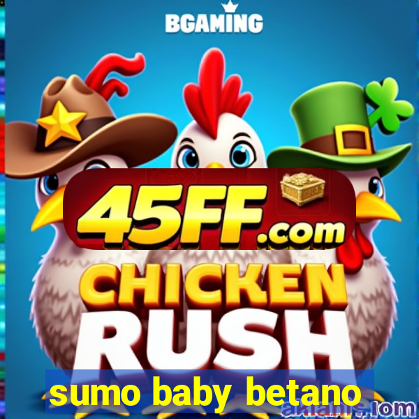 sumo baby betano